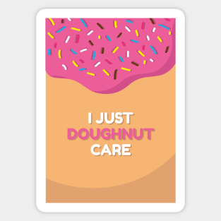 I just doughnut care Sticker